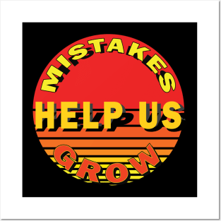 Mistakes help us grow Posters and Art